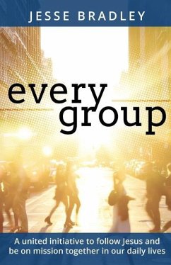 Every Group: A united initiative to follow Jesus and be on mission together in our daily lives - Bradley, Jesse