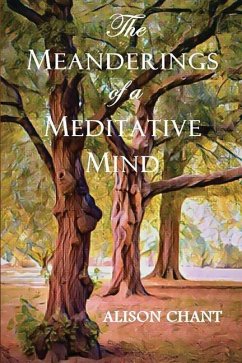 The Meanderings of a Meditative Mind - Chant, Alison
