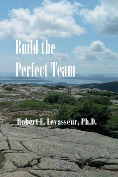 Build the Perfect Team - Levasseur, Robert E.