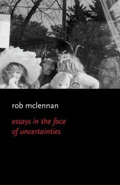 The Essays in the Face of Uncertainies - Mclennan, Rob