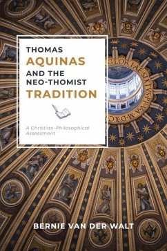 Thomas Aquinas and the Neo-Thomist Tradition - Walt, Bernie J van der