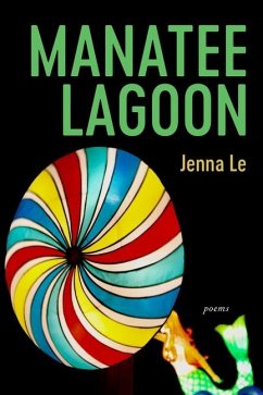 Manatee Lagoon: Poems - Le, Jenna
