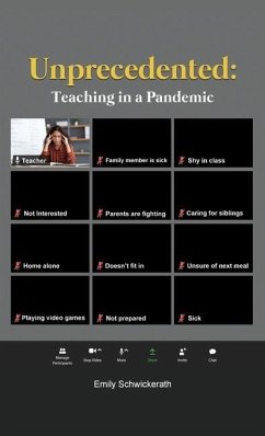Unprecedented: Teaching in a Pandemic - Schwickerath, Emily