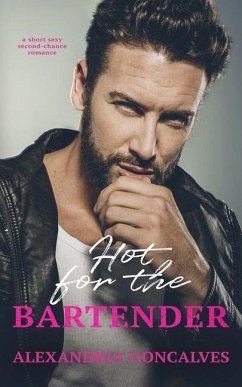 Hot for the Bartender: A Second Chance Romance - Goncalves, Alexandria