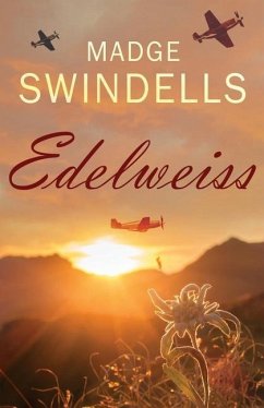 Edelweiss: A heart-rending tale of suspense, tragedy and love - Swindells, Madge