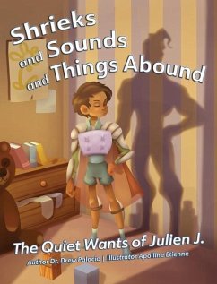 Shrieks and Sounds and Things Abound: The Quiet Wants of Julien J. - Palacio, Drew
