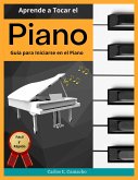 Aprende a tocar el Piano Guía para iniciarse en el Piano Fácil y Rápido (eBook, ePUB)