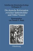 Die deutsche Reformation zwischen Spätmittelalter und Früher Neuzeit (eBook, PDF)