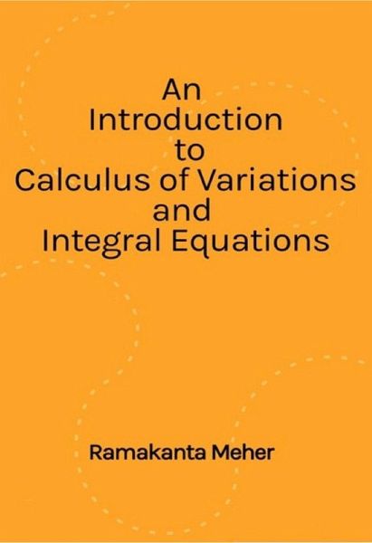 An Introduction to Calculus of variations and Integral Equations (eBook, ePUB) An Introduction to Calculus of variations and Integral Equations (eBook, ePUB)