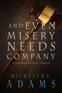 And Even Misery Needs Company (A Pact with Demons, Story #8) (eBook, ePUB) - Adams, Michael R. E.