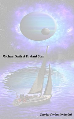 Michael Sails A Distant Star (eBook, ePUB) - Gui, Charles de Gaulle du
