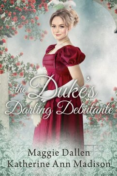 The Duke's Darling Debutante (A Wallflower's Wish, #7) (eBook, ePUB) - Dallen, Maggie; Madison, Katherine Ann