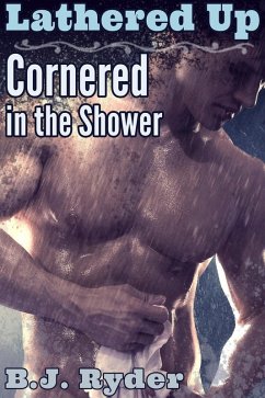 Lathered Up: Cornered in the Shower (eBook, ePUB) - Ryder, B. J.