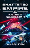 Kaine's Rebellion (Shattered Empire, #4) (eBook, ePUB)