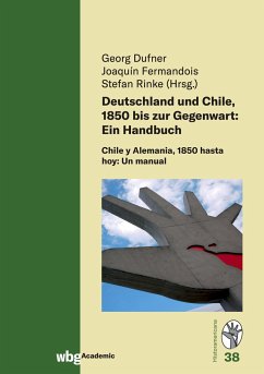 Deutschland und Chile, 1850 bis zur Gegenwart: Ein Handbuch