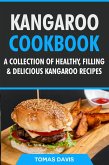 Kangaroo Cookbook: A Collection of Healthy, Filling & Delicious Kangaroo Recipes (eBook, ePUB)