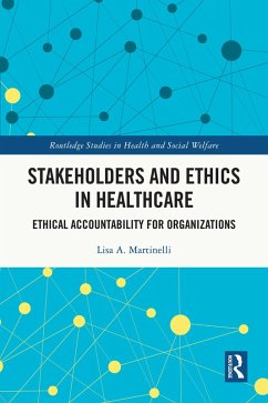 Stakeholders and Ethics in Healthcare (eBook, PDF) - Martinelli, Lisa A.
