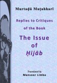 Replies to Critiques of the Book 'The Issue of Hijab' (eBook, ePUB) Replies to Critiques of the Book 'The Issue of Hijab' (eBook, ePUB)