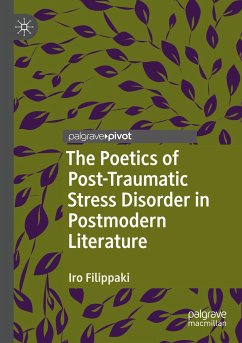 The Poetics of Post-Traumatic Stress Disorder in Postmodern Literature - Filippaki, Iro