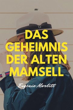 Das Geheimnis der alten Mamsell (eBook, ePUB) - Marlitt, Eugenie