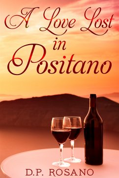 A Love Lost In Positano (eBook, ePUB) - Rosano, D.P.