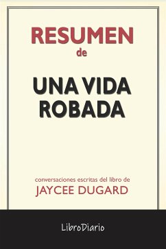 Una Vida Robada de Jaycee Dugard: Conversaciones Escritas (eBook, ePUB) - LibroDiario