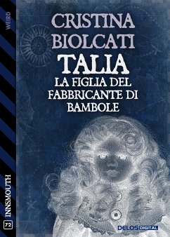 Talia, la figlia del fabbricante di bambole (eBook, ePUB) - Biolcati, Cristina