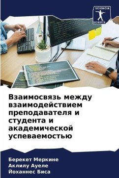 Vzaimoswqz' mezhdu wzaimodejstwiem prepodawatelq i studenta i akademicheskoj uspewaemost'ü - Merkine, Bereket;Auele, Aklilu;Bisa, Johannes