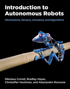 Introduction to Autonomous Robots (eBook, ePUB) - Correll, Nikolaus; Hayes, Bradley; Heckman, Christoffer; Roncone, Alessandro