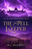 The Spell Keeper: The Magian Series Book 3 (eBook, ePUB) The Spell Keeper: The Magian Series Book 3 (eBook, ePUB)