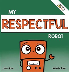 My Respectful Robot - Acker, Joey; Acker, Melanie