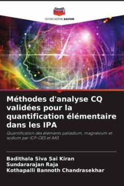 Méthodes d'analyse CQ validées pour la quantification élémentaire dans les IPA - Siva Sai Kiran, Badithala;Raja, Sundararajan;Chandrasekhar, Kothapalli Bannoth