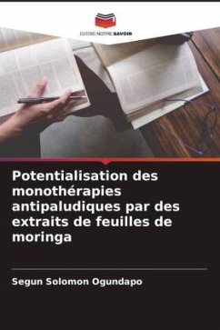 Potentialisation des monothérapies antipaludiques par des extraits de feuilles de moringa - Ogundapo, Segun Solomon