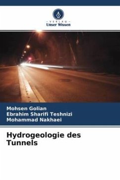 Hydrogeologie des Tunnels - Golian, Mohsen;Sharifi Teshnizi, Ebrahim;Nakhaei, Mohammad