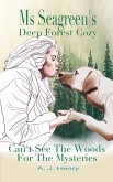 Ms Seagreen's Deep Forest Cozy: Can't See The Woods For The Mysteries (eBook, ePUB)