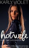 Hotwife First Time Exploration - A Wife Sharing Romance Wife Watching Novel Told From A Hotwife's Point Of View (eBook, ePUB) Hotwife First Time Exploration - A Wife Sharing Romance Wife Watching Novel Told From A Hotwife's Point Of View (eBook, ePUB)