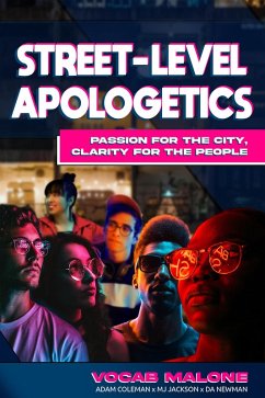 Street-Level Apologetics Passion for the City Clarity for the City (eBook, ePUB) - Malone, Vocab; Coleman, Adam; Newman, Da; Jackson, Mj