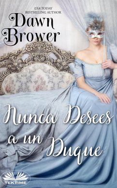 Nunca Desees A Un Duque (eBook, ePUB) - Brower, Dawn