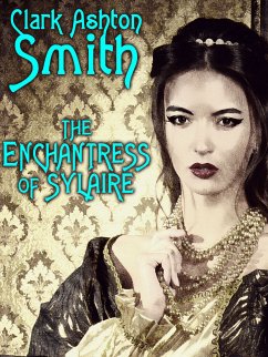 The Enchantress of Sylaire (eBook, ePUB) - Ashton Smith, Clark