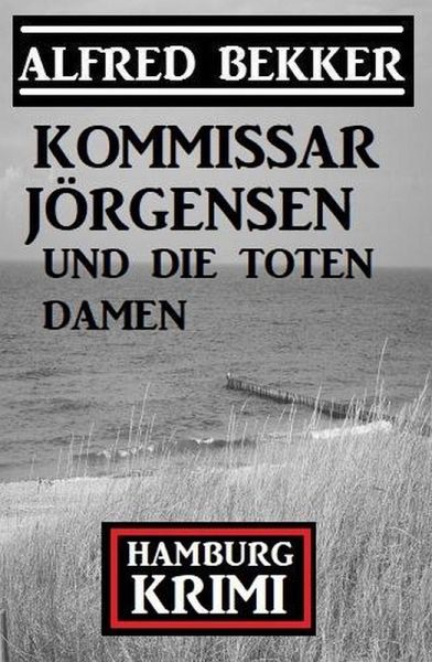 Kommissar Jörgensen und die toten Damen: Hamburg Krimi (eBook, ePUB) Kommissar Jörgensen und die toten Damen: Hamburg Krimi (eBook, ePUB)
