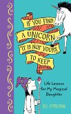 If You Find a Unicorn, It Is Not Yours to Keep (eBook, ePUB) If You Find a Unicorn, It Is Not Yours to Keep (eBook, ePUB)