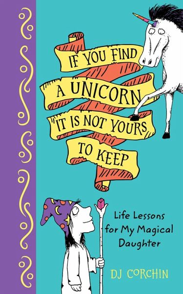 If You Find a Unicorn, It Is Not Yours to Keep (eBook, ePUB) If You Find a Unicorn, It Is Not Yours to Keep (eBook, ePUB)
