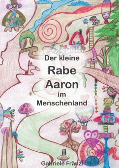 Der kleine Rabe Aaron im Menschenland (eBook, ePUB) - Fränzl, Gabriele
