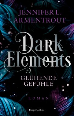 Glühende Gefühle / Dark Elements Bd.4 (eBook, ePUB) - Armentrout, Jennifer L.