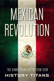 Mexican Revolution: The Armed Conflict of 1910-1920 (eBook, ePUB)
