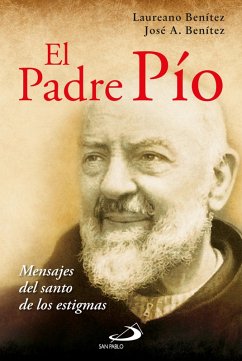 El Padre Pío (eBook, ePUB) - Benítez Grande-Caballero, Laureano; Benítez Grande-Caballero, José Antonio