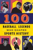 100 Baseball Legends Who Shaped Sports History (eBook, ePUB)