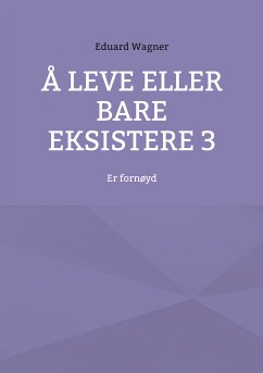 Å leve eller bare eksistere 3 (eBook, ePUB) - Wagner, Eduard