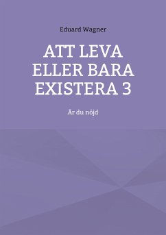 Att leva eller bara existera 3 (eBook, ePUB) - Wagner, Eduard