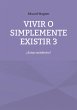 Vivir o simplemente existir 3 (eBook,... - Bild 1